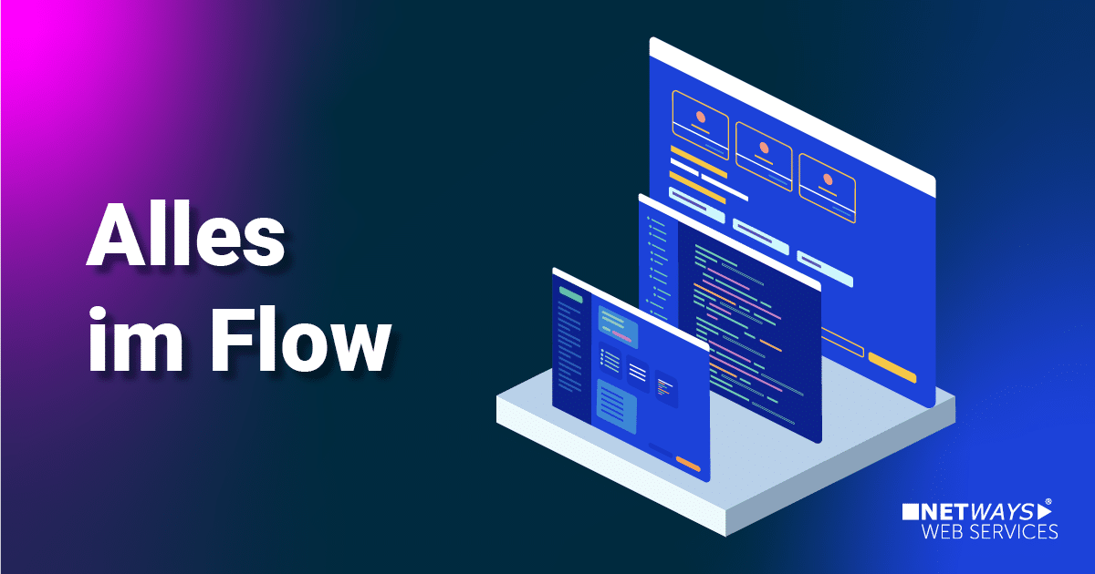 NETWAYS Managed Services – Alles im Flow | Teil 2