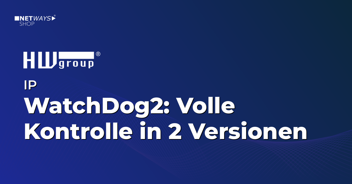 HWgroup IP Watchdog2 – Volle Kontrolle in 2 Versionen