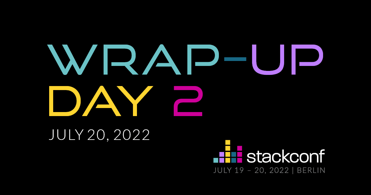 stackconf 2022 | Recap Day 2