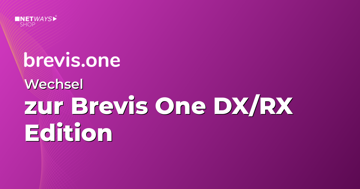 Wechsel jetzt zur brevis.one DX/RX Edition!