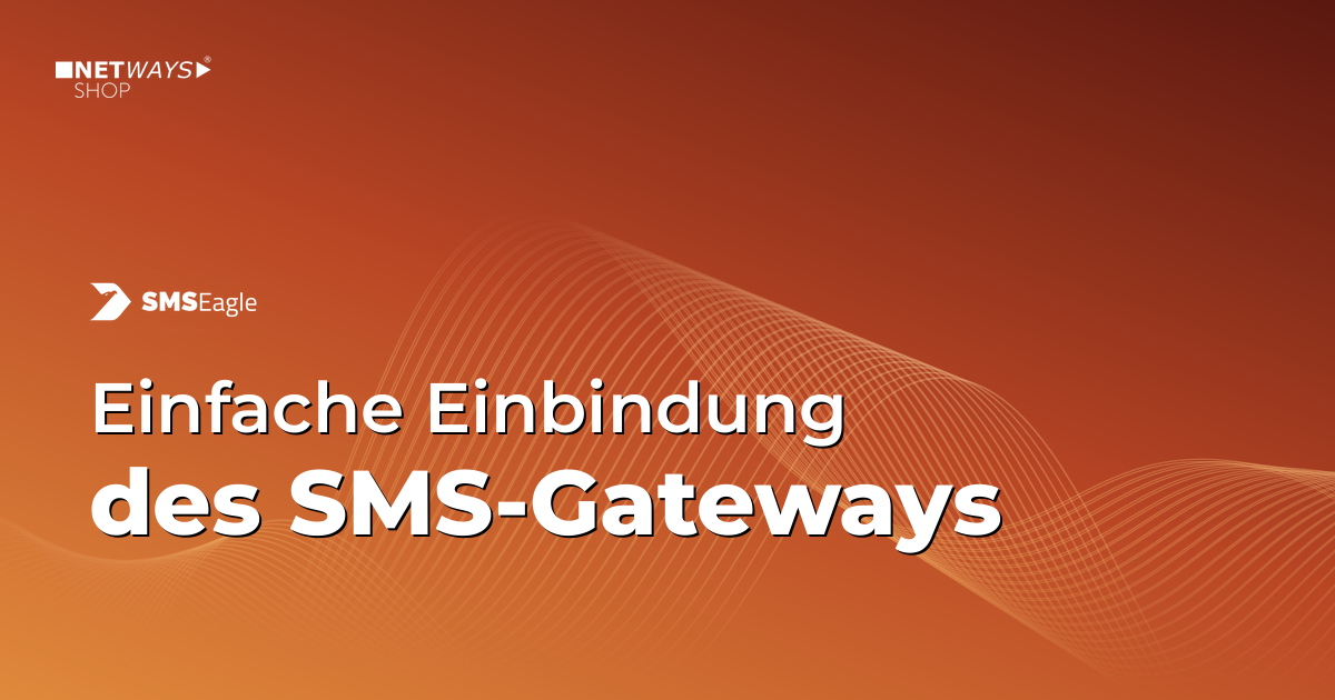 Einfache Einbindung des SMSEagle SMS-Gateways