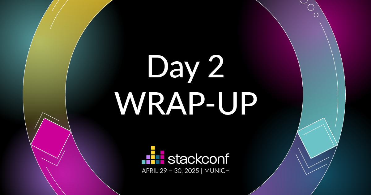 stackconf 2025 | Recap Day 2