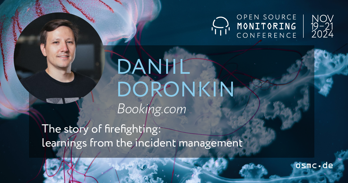 OSMC 2024 | The story of firefighting: learnings from the incident management by Daniil Doronkin