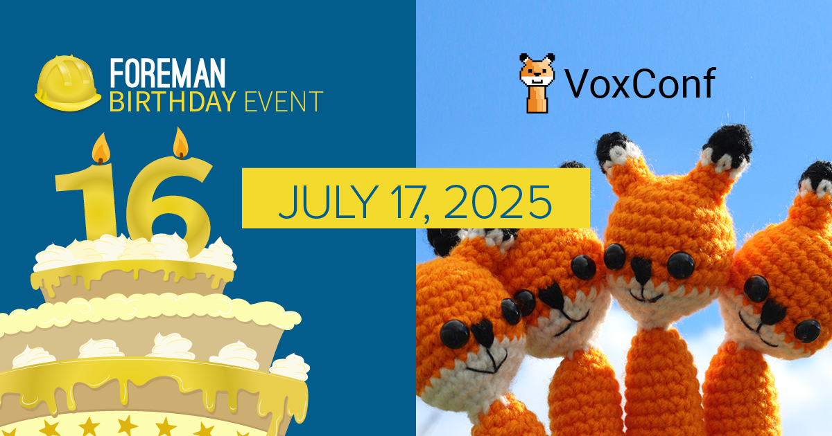Foreman Birthday Event and VoxConf on July 17th 2025