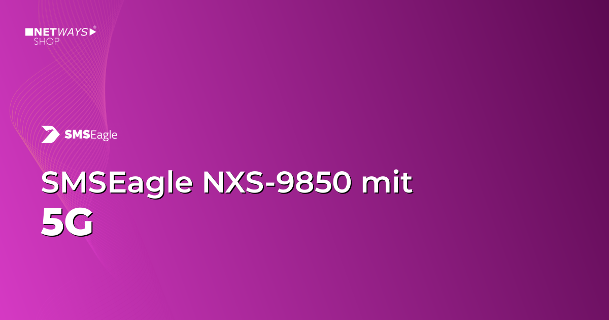 SMSEagle NXS-9850 5G: Dein Highlight im Q4