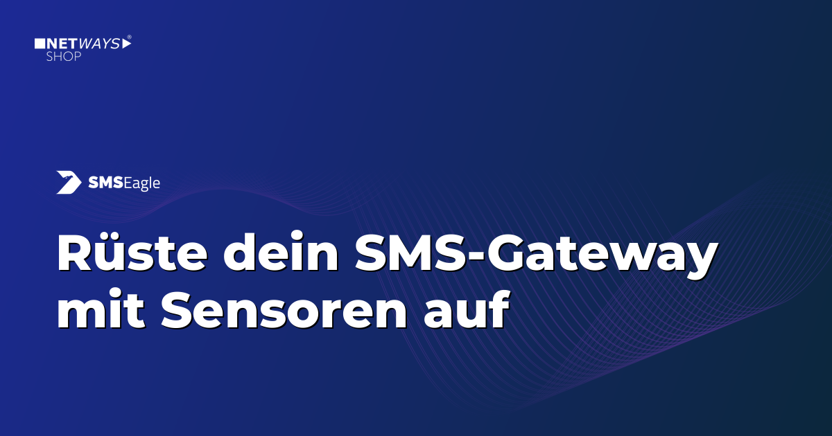 SMSEagle Sensoren – Rüste dein SMS Gateway auf