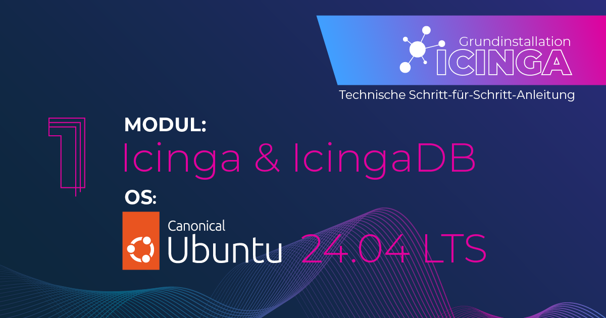 Icinga mit Icinga DB auf Ubuntu 24.04 installieren