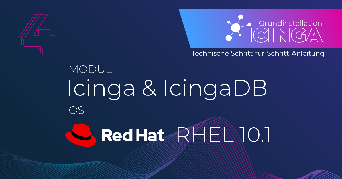 Icinga mit Icinga DB auf RHEL 10.1 installieren